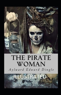 The Pirate Woman Illustrated by Aylward Edward Dingle