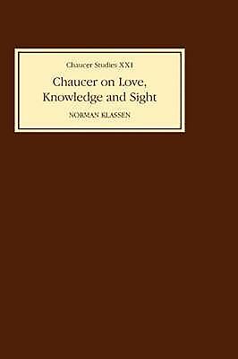 Chaucer on Love, Knowledge and Sight by Norman Klassen