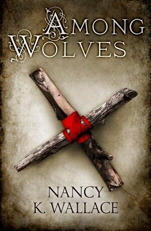 Among Wolves by Nancy K. Wallace