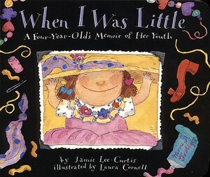 When I Was Little: A Four-Year-Old's Memoir of Her Youth by Jamie Lee Curtis