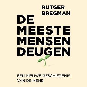 De meeste mensen deugen by Rutger Bregman