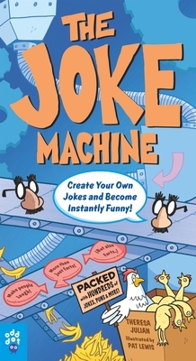 The Joke Machine: Create Your Own Jokes and Become Instantly Funny! by Odd Dot, Theresa Julian