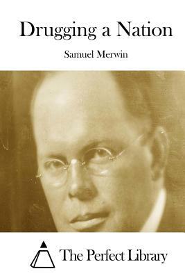 Drugging a Nation by Samuel Merwin