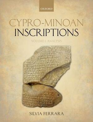 Cypro-Minoan Inscriptions: Volume 1: Analysis by Silvia Ferrara