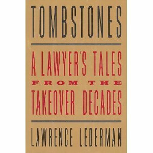 Tombstones: A Lawyer's Tales from the Takeover Decades by Lawrence Lederman