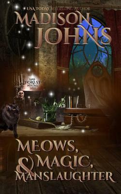 Meows, Magic & Manslaughter by Madison Johns