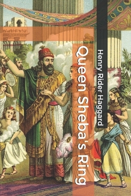 Queen Sheba's Ring by H. Rider Haggard