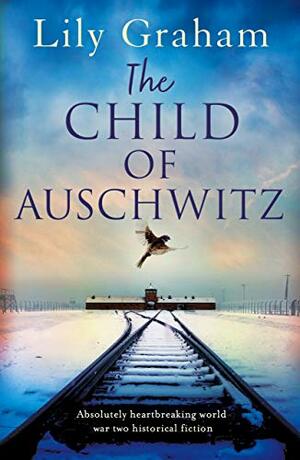 The Child of Auschwitz by Lily Graham