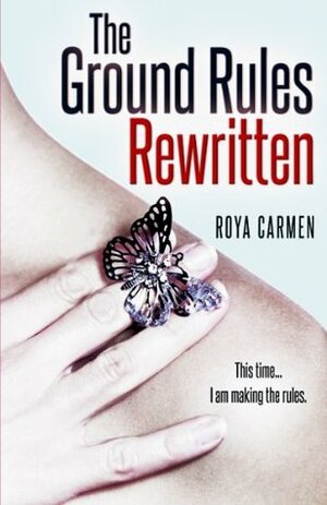 The Ground Rules Rewritten by Roya Carmen