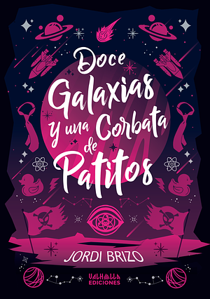 Doce galaxias y una corbata de patitos by Jordi Brizo, Jordi Brizo