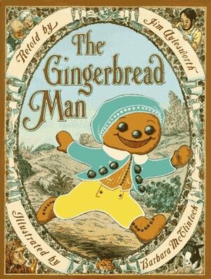 The Gingerbread Man by Jim Aylesworth, Barbara McClintock