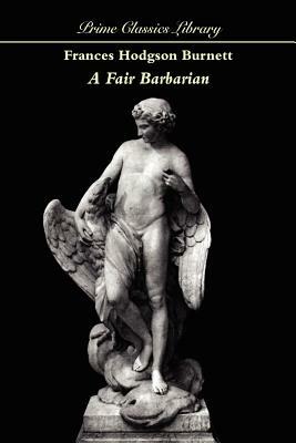 A Fair Barbarian by Frances Hodgson Burnett