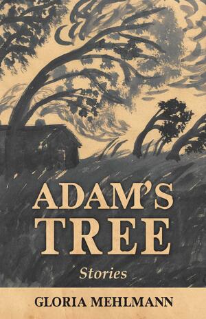 Adam's Tree by Gloria Mehlmann