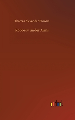 Robbery under Arms by Thomas Alexander Browne