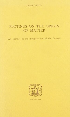 Plotinus on the Origin of Matter by Denis O'Brien