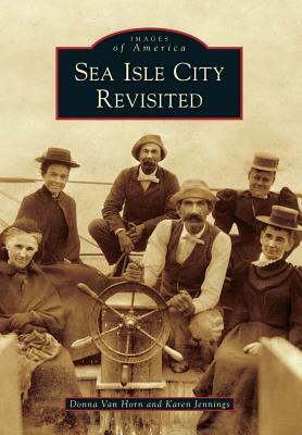 Sea Isle City Revisited by Karen Jennings, Donna Van Horn