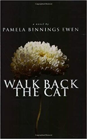 Walk Back the Cat by Pamela Binnings Ewen
