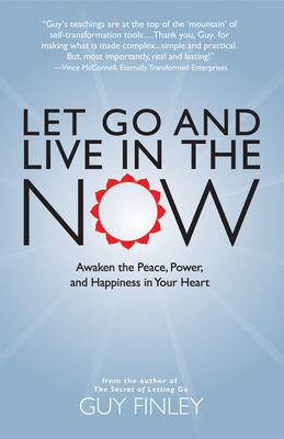 Let Go and Live in the Now by Guy Finley