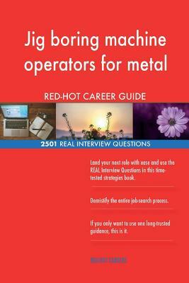 Jig boring machine operators for metal RED-HOT Career; 2501 REAL Interview Quest by Red-Hot Careers
