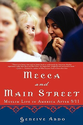 Mecca and Main Street: Muslim Life in America After 9/11 by Geneive Abdo