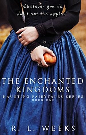 The Enchanted Kingdoms by R.L. Weeks