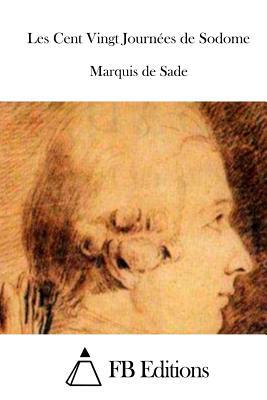 Les Cent Vingt Journées de Sodome by Marquis de Sade