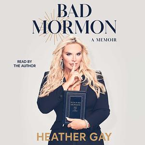 Bad Mormon by Heather Gay