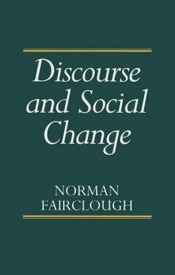 Discourse and Social Change by Norman Fairclough