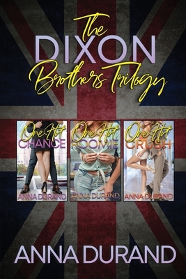 The Dixon Brothers Trilogy: Hot Brits, Books 1-3 by Anna Durand