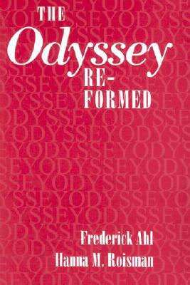 The "Odyssey" Re-formed by Frederick Ahl, Hanna M. Roisman