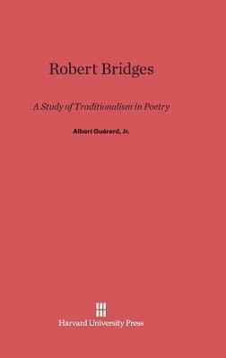 Robert Bridges by Albert Guerard, Albert J. Guerard