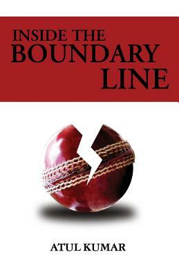 Inside The Boundary Lines by Atul Kumar