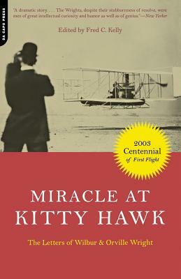 Miracle at Kitty Hawk: The Letters of Wilbur and Orville Wright by Wilbur Wright
