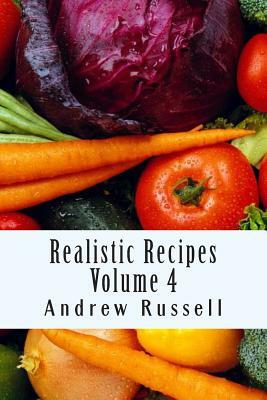 Realistic Recipes - Volume 4 by Andrew Russell