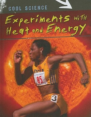 Experiments with Heat and Energy by Lisa Magloff