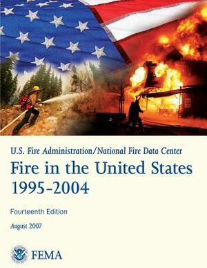 Fire in the United States, 1995-2004 by National Fire Data Center, U. Federal Emergency Management Agency, U. S. Fire Administration