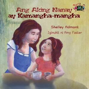 Ang Aking Nanay ay Kamangha-mangha: My Mom is Awesome (Tagalog Edition) by Kidkiddos Books, Shelley Admont