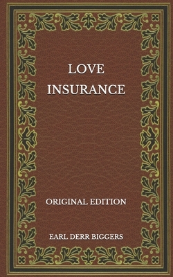 Love Insurance - Original Edition by Earl Derr Biggers