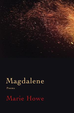 Magdalene: Poems by Marie Howe