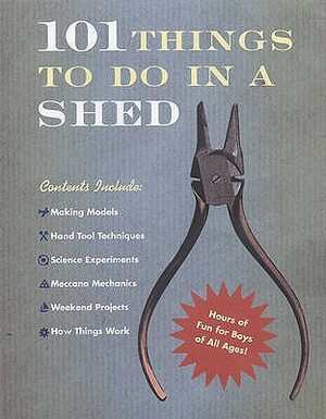 101 Things to Do in a Shed. Rob Beattie by Rob Beattie