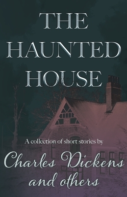 The Haunted House (Fantasy and Horror Classics) by Charles Dickens