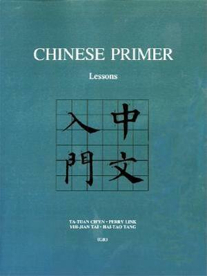 Chinese Primer, Volumes 1-3 (Gr) by Perry Link, Yih-Jian Tai, Ta-Tuan Ch'en