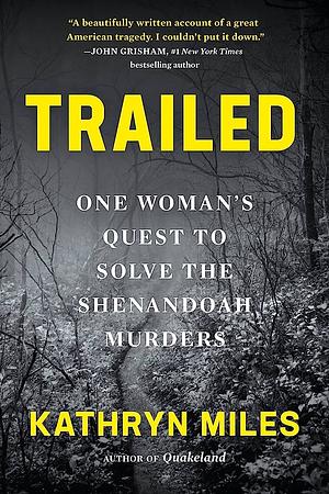 Trailed: One Woman's Quest to Solve the Shenandoah Murders by Kathryn Miles