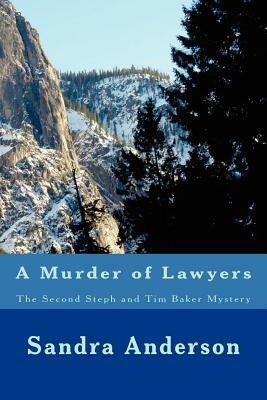 A Murder of Lawyers: The Second Steph and Tim Baker Mystery by Sandra Anderson