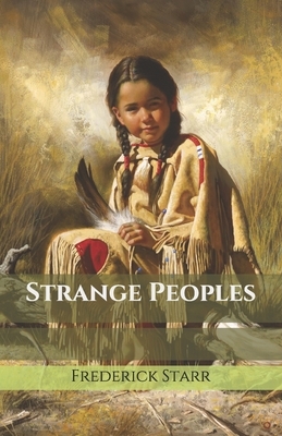 Strange Peoples by Frederick Starr