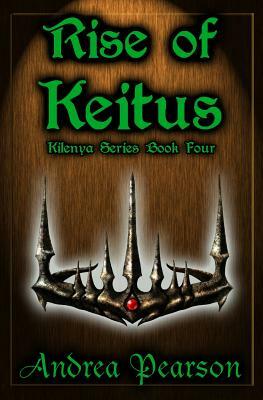 Rise of Keitus (Kilenya Series, 4) by Andrea Pearson