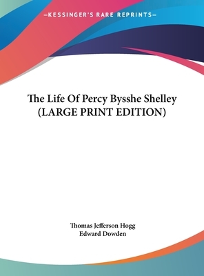 The Life of Percy Bysshe Shelley by Thomas Jefferson Hogg