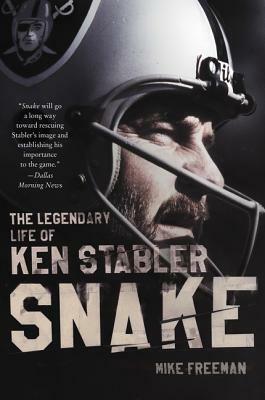 Snake: The Legendary Life of Ken Stabler by Mike Freeman