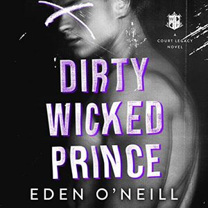 Dirty Wicked Prince by Eden O'Neill