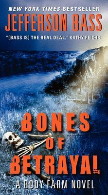 Bones of Betrayal by Jefferson Bass